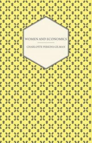 Women and Economics - A Study of the Economic Relation Between Men and Women as a Fact of Social Evolution