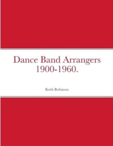 Dance Band Arrangers 1900-1960.