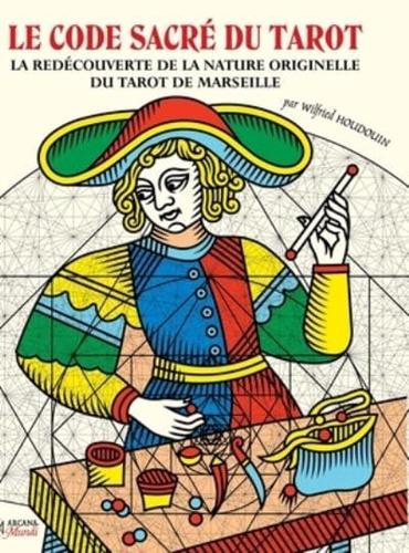 LE CODE SACRÉ DU TAROT La Redécouverte De La Nature Originelle Du Tarot De Marseille