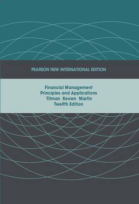 Financial Management:Principles and Applications Pearson New International Edition, Plus MyFinanceLab Without eText