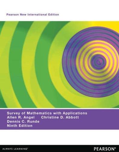 A Survey of Mathematics With Applications Pearson New International Edition, Plus MyMathLab Without eText