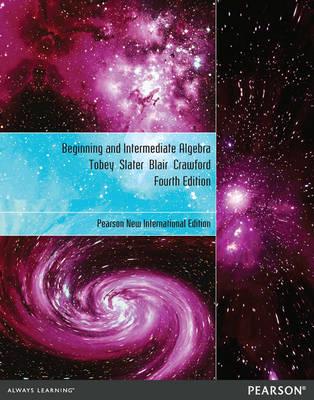 Beginning & Intermediate Algebra Pearson New International Edition, Plus MyMathLab Without eText