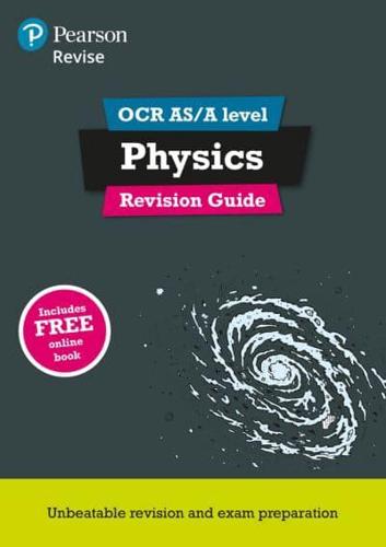 Revise OCR AS/A Level Physics. Revision Guide
