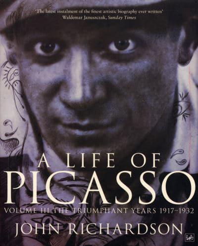 A Life of Picasso. Volume 3 The Triumphant Years, 1917-1932