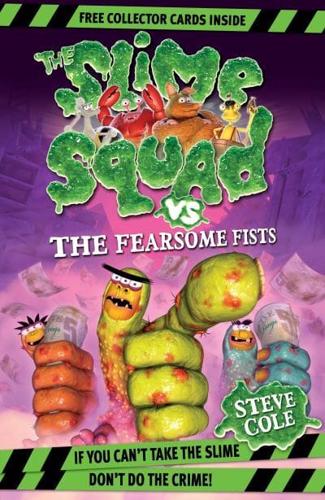 The Slime Squad Vs the Fearsome Fists. Book 1