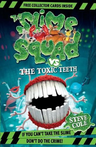 The Slime Squad Vs the Toxic Teeth. Book 2