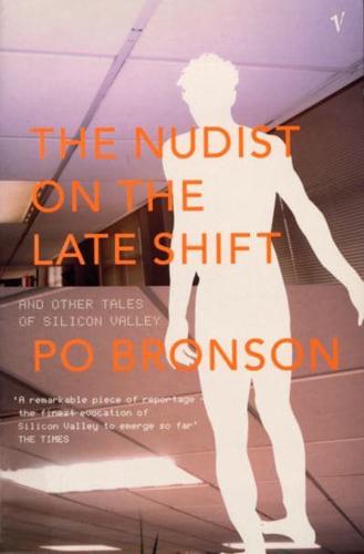 The Nudist on the Lateshift and Other Tales of Silicon Valley