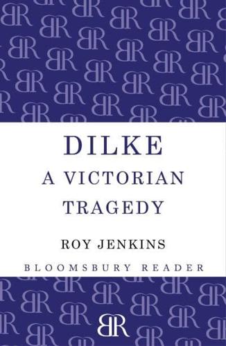 Dilke: A Victorian Tragedy