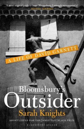 Bloomsbury's Outsider: A Life of David Garnett
