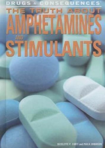 The Truth About Amphetamines and Stimulants