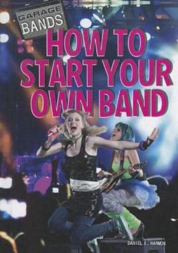 How to Start Your Own Band