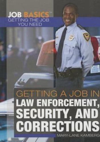 Getting a Job in Law Enforcement, Security, and Corrections