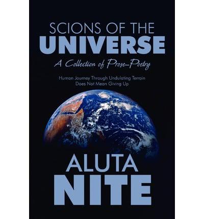 Scions of the Universe: A Collection of Prose-Poetry; Human Journey Through Undulating Terrain Does Not Mean Giving Up