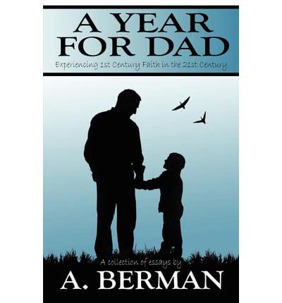 A Year for Dad: Experiencing 1st Century Faith in the 21st Century