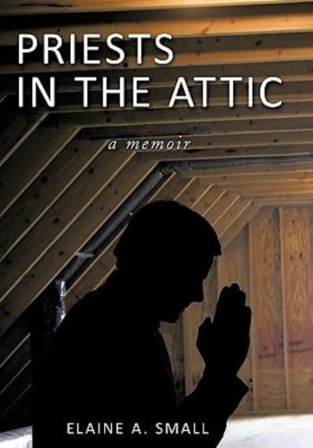 Priests in the Attic: In My Father's House