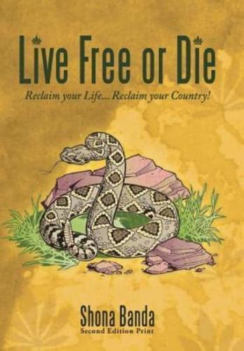 Live Free or Die: Reclaim Your Life... Reclaim Your Country!
