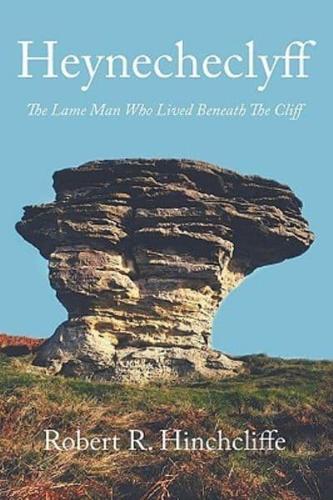 Heynecheclyff: The Lame Man Who Lived Beneath the Cliff