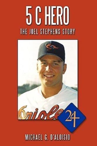 5 C Hero: The Joel Stephens Story