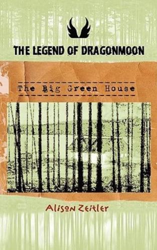 The Legend of Dragonmoon: The Big Green House