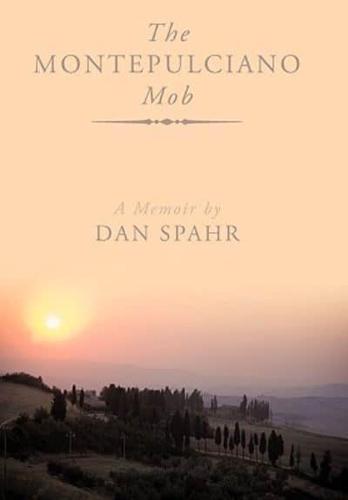 The Montepuliciano Mob: A Memoir