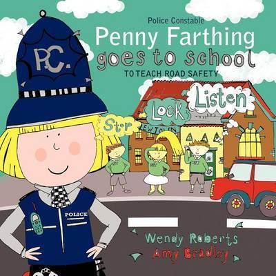 Police Constable Penny Farthing goes to school: TO TEACH ROAD SAFETY