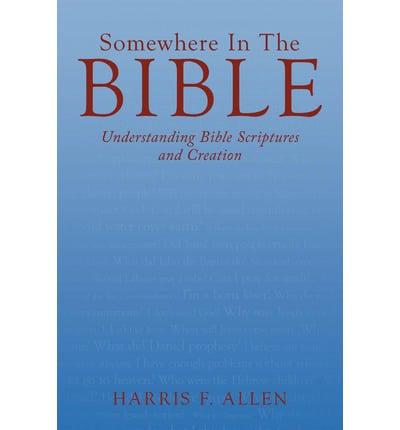 Somewhere in the Bible: Understanding Bible Scriptures and Creation