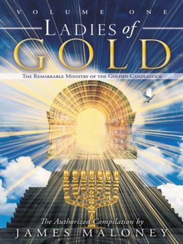 Volume One Ladies of Gold: The Remarkable Ministry of the Golden Candlestick