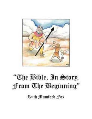"The Bible, in Story, from the Beginning"