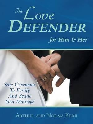 The Love Defender: Sure Covenants to Fortify and Secure Your Marriage