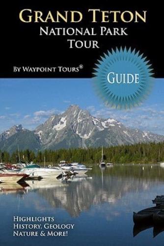 Grand Teton National Park Tour Guide