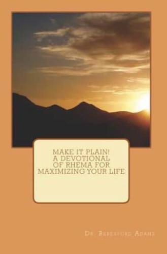 Make It Plain! A Devotional of Rhema for Maximizing Your Life