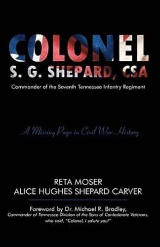 Colonel S.G. Shepard, CSA: Commander of the Seventh Tennessee Infantry Regiment
