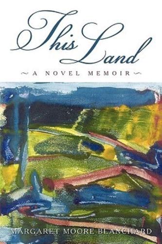 This Land: A Novel Memoir