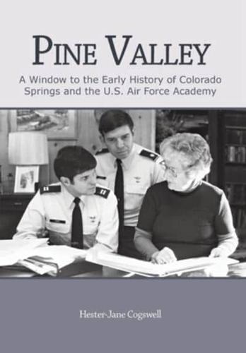 Pine Valley: A Window to the Early History of Colorado Springs and the U.S. Air Force Academy
