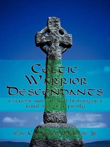 Celtic Warrior Descendants: A Genetic and Cultural History of a Rural American Family