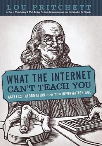 What the Internet Can't Teach You: Ageless Information for the Information Age