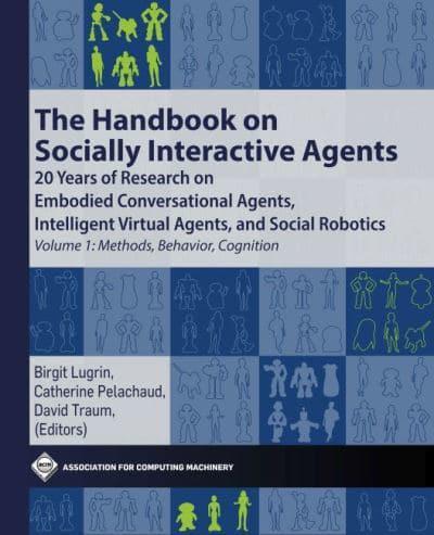 The Handbook on Socially Interactive Agents Volume 1 Methods, Behavior, Cognition