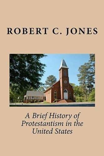 A Brief History of Protestantism in the United States