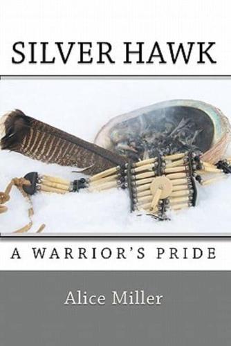 SILVER HAWK A Warrior's Pride