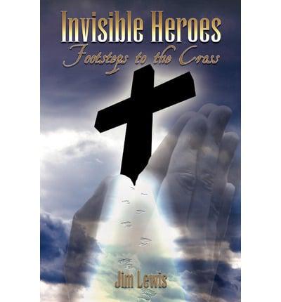 Invisible Heroes - Footsteps to the Cross