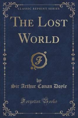 The Lost World (Classic Reprint)