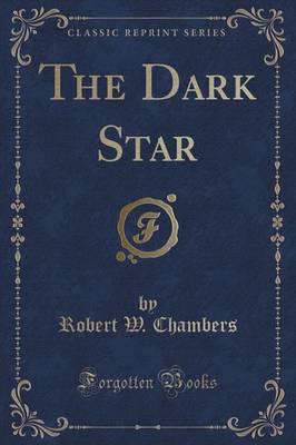 The Dark Star (Classic Reprint)