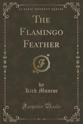 The Flamingo Feather (Classic Reprint)