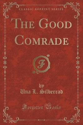 The Good Comrade (Classic Reprint)