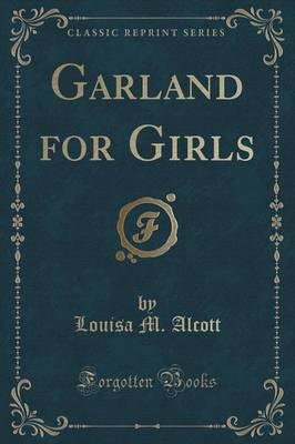 Garland for Girls (Classic Reprint)