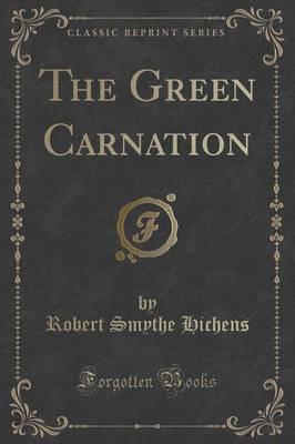 The Green Carnation (Classic Reprint)