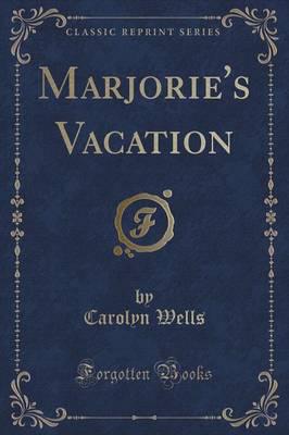 Marjorie's Vacation (Classic Reprint)