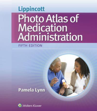 Lippincott Photo Atlas of Medication Administration