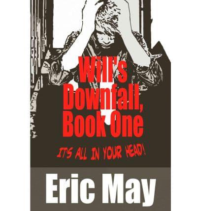 Will's Downfall, Book One