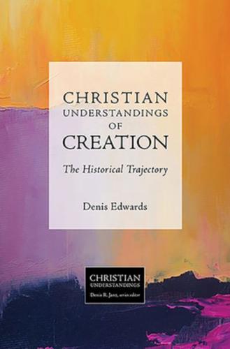 Christian Understandings of Creation: The Historical Trajectory